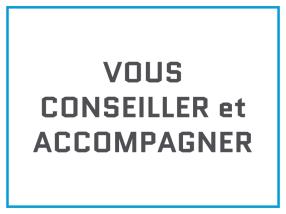 Vous conseiller et Accompagner